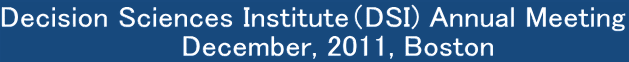 Decision Sciences InstituteiDSI) Annual Meeting      December, 2011, Boston 