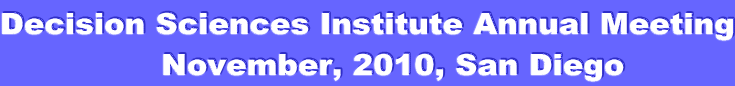 Decision Sciences Institute Annual Meeting      November, 2010, San Diego 